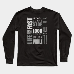 Life moves really fast Long Sleeve T-Shirt